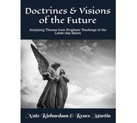 Doctrines & Visions of the Future: Analyzing Themes from Prophetic Teachings of the Latter-day Saints