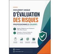 Document Unique d'Évaluation des Risques Professionnels (DUERP): Registre Obligatoire dès le 1er Salarié pour Employeurs (TPE, PME, Artisans) | Grille de Cotation, Plan d'Action & Suivi Annuel