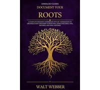 Document Your Roots: A Complete Family History Research Workbook with 60+ Guided Worksheets for DNA Matching, Vital Records, Census Research, Oral ... Stage of Your Family Tree (Genealogy Guides)