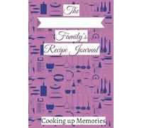 Document Your Unique Formulas and Culinary Creations with Ease: Creating Lasting Memories with Favorite and Secret Recipes, Shared Across Generations | 100 pages | 6x9 size