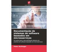 Documentação de sistemas de software baseados em microsserviços: Um painel para a documentação dinâmica de sistemas de software baseados em microsserviços