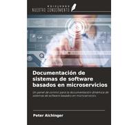 Documentación de sistemas de software basados en microservicios: Un panel de control para la documentación dinámica de sistemas de software basados en microservicios.