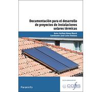 Documentación para el desarrollo de proyectos de instalaciones solares térmicas (Energía y Agua)