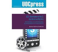 Documental interactivo,El: Evolución, caracterización y perspectivas de desarrollo: 33 (UOCPress Comunicación)
