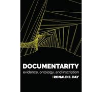Documentarity: Evidence, Ontology, and Inscription (History and Foundations of Information Science)