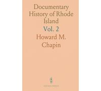 Documentary History of Rhode Island: Being the History of the Towns of Portsmouth and Newport to 1647 and the Court Records of Aquidneck