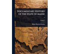 Documentary History of the State of Maine ..