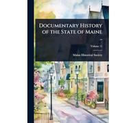 Documentary History of the State of Maine ..
