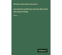 Documenti inediti per servire alla storia del musei d'italia: Vol. 4