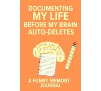 Documenting My Life Before My Memory Auto-Deletes: A Funny Memory Journal