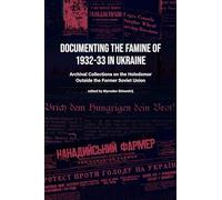 Documenting the Famine of 1932-33 in Ukraine: Archival Collections on the Holodomor Outside the Former Soviet Union