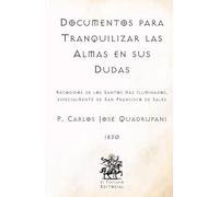 Documentos para Tranquilizar las Almas en sus Dudas: Recogidos de los Santos más Iluminados, especialmente de San Francisco de Sales (Facsímil de 1830) (Clásicos Católicos de El Templario Editorial)