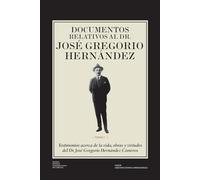 DOCUMENTOS RELATIVOS AL DR. JOSÉ GREGORIO HERNÁNDEZ