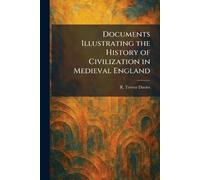 Documents Illustrating the History of Civilization in Medieval England