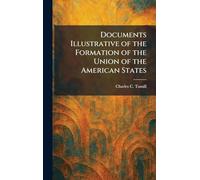 Documents Illustrative of the Formation of the Union of the American States