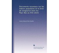 Documents nouveaux sur les m?urs populaires et le droit de vengeance dans les Pays-Bas au XVe siècle