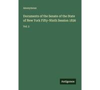 Documents of the Senate of the State of New York Fifty-Ninth Session 1836: Vol. 2