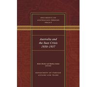 Documents on Australian Foreign Policy: Australia and the Suez Crisis, 19501957