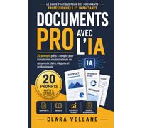 Documents Pro avec l'IA: 20 prompts prêts à l'emploi pour transformer vos textes bruts en documents clairs, élégants et professionnels
