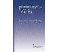 Documents relatifs á la guerre, 1914-1918: Volume 1