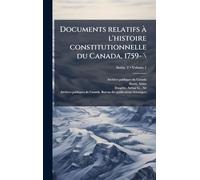 Documents relatifs à l'histoire constitutionnelle du Canada, 1759- \