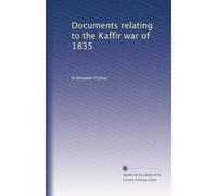 Documents relating to the Kaffir war of 1835