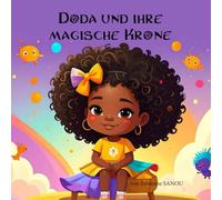 Doda und ihre magische Krone: Ein Buch zum Träumen, zum Lieben der eigenen Haare, zum Sich-einzigartig-Fühlen