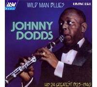 Dodds,Johnny^Dodds,Johnny - Wild Man Blues 1923-1940