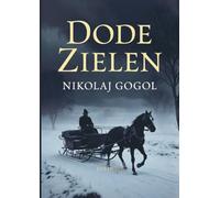 Dode Zielen: Een satirisch meesterwerk over hebzucht, illusie en de Russische ziel - Klassieke literatuur die blijft fascineren