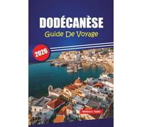 DODÉCANÈSE GUIDE DE VOYAGE 2026: Explorez les meilleures plages, les sites culturels et les conseils locaux avec un plan d'itinéraire pour vos vacances sur l'île grecque