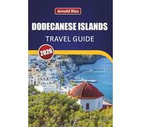 DODECANESE ISLANDS TRAVEL GUIDE 2026: Practical Itineraries and Local Knowledge for First-Time Visitors Avoiding Tourist Traps