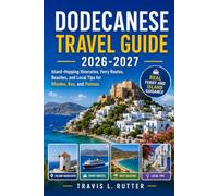 DODECANESE TRAVEL GUIDE 2026-2027: Island-Hopping Itineraries, Ferry Routes, Beaches, and Local Tips for Rhodes, Kos, and Patmos