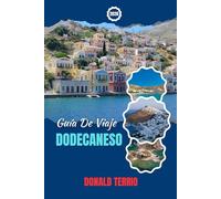 DODECANESO GUÍA DE VIAJE 2026: Explora las principales playas, perspectivas culturales, lugares históricos, comida local, y consejos de viaje en el sureste del Egeo