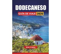 DODECANESO GUÍA DE VIAJE 2026: Las mejores cosas que hacer, playas, monumentos culturales, gastronomía local e itinerarios por las islas del sureste de Grecia