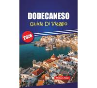 DODECANESO GUIDA DI VIAGGIO 2026: Esplora le migliori spiagge, approfondimenti culturali e suggerimenti locali con un piano di itinerario per la tua vacanza sull'isola greca