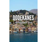 DODEKANES REISEFÜHRER 2026: Strände, antike Ruinen, Inselhüpfen und lokale Küche in der südöstlichen Ägäis