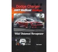 Dodge Charger SRT Hellcat Redeye: Wild Untamed Horsepower: 2 (Power in Motion: The Dodge Collection)