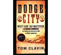 Dodge City: Wyatt Earp, Bat Masterson, la ciudad más salvaje de todo el Oeste americano: 41 (Papeles del tiempo)