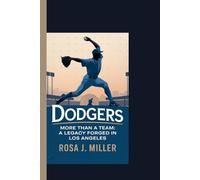 DODGERS: More Than a Team: A Legacy Forged in Los Angeles