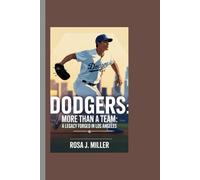 DODGERS: More Than a Team: A Legacy Forged in Los Angeles