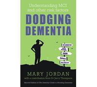 Dodging Dementia: Understanding MCI and other risk factors: Second edition of The Essential Guide to Avoiding Dementia