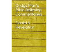 Dodgy Man's Bible Believing Commentaries - Daniel & Revelation (Dodgy Man's Bible Believing Commentary Series)