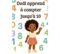 Dodi apprend à compter jusqu’à 10: Un livre d’éveil pour apprendre les chiffres de 1 à 10