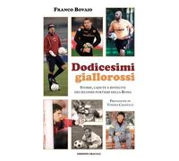 Dodicesimi giallorossi. Storie, cadute e rivincite dei secondi portieri della Roma