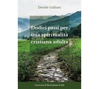 Dodici passi per una spiritualità cristiana adulta