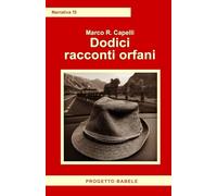 Dodici racconti orfani (I libri di PB - Narrativa)