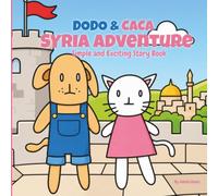 DODO & CACA SYRIA ADVENTURE STORY BOOK: Kids will love joining Dodo & Caca on a fun-filled and exciting Syria travel adventure. (dodo & caca story book adventure)