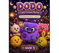 Dodo: Cozy Curious Stories: 30 Gentle Bedtime Stories for Curious Kids Ages 3-6 | A Soothing Read-Aloud Collection About Big Questions, Trying Again, ... Children (Cozy Monsters Bedtime Stories)