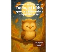 Dodo, el búho que tenía miedo a equivocarse: Cuento infantil ilustrado en español sobre la importancia de confiar en uno mismo y aprender de los ... de 3 a 8 años (Guardianes del Bosque de Lúa)