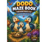 Dodo Maze Book for Kids Ages 4-8: 50 Fun Mazes from Easy to Hard - Help Baby Dodo Find Mom and Dad Through an Exciting Maze Adventure While Building Focus, Logic and Problem-Solving Skills
